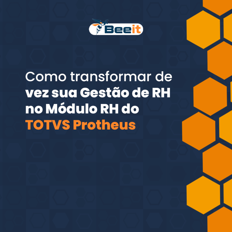 Como transformar de vez sua Gestão de RH no Módulo RH do TOTVS Protheus - Bee IT