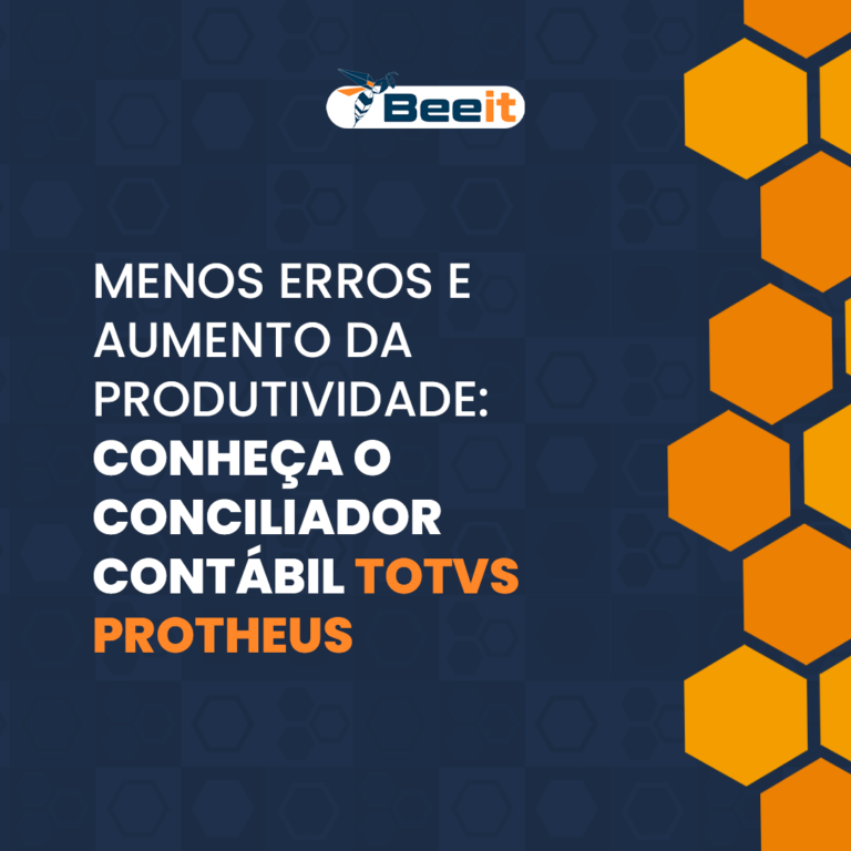MENOS ERROS E AUMENTO DA PRODUTIVIDADE CONHEÇA O CONCILIADOR CONTÁBIL TOTVS PROTHEUS - Bee IT