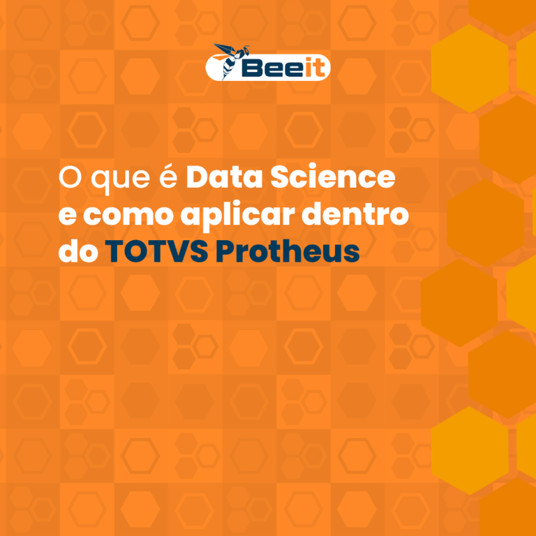 O que é Data Science e como aplicar dentro do TOTVS Protheus - Bee IT